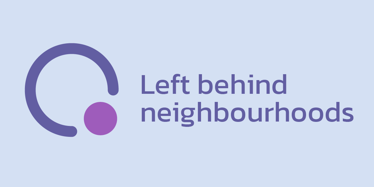Decorative image with the text "left behind neighbourhoods"